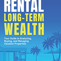[DOWNLOAD] KINDLE 💜 Short-Term Rental, Long-Term Wealth: Your Guide to Analyzing, Bu