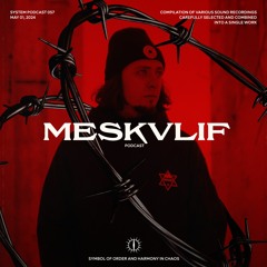 MESKVLIF x SYSTEM PODCAST 057