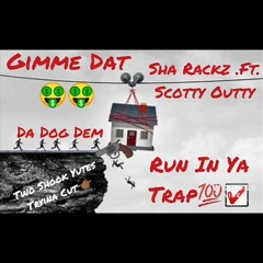 Gimmie Dat Ft Scotty Outty