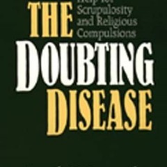 View EPUB KINDLE PDF EBOOK The Doubting Disease: Help for Scrupulosity and Religious