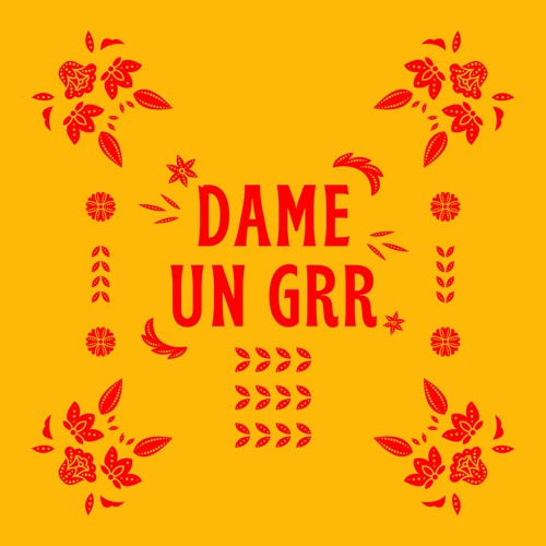 Dame Un Grr Extended