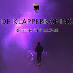 De Klapperkoning - Better off Alone 2k25