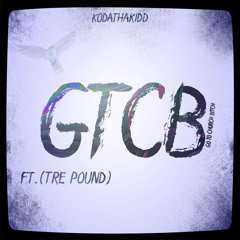 GTCB (Ft. Tré Pound) Prod. Geekinz