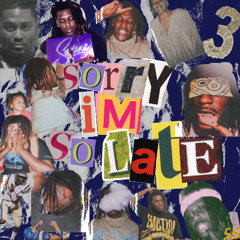SORRY IM SO LATE (prod. nerfjayy + dorea555 + thizzbeatz + malli)