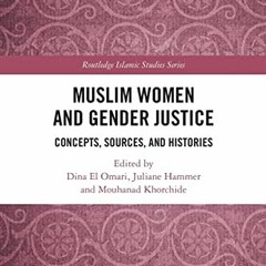 Access [PDF EBOOK EPUB KINDLE] Muslim Women and Gender Justice (Routledge Islamic Stu