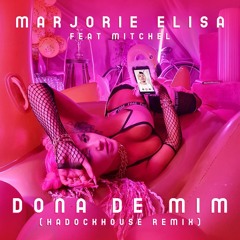 Marjorie Elisa feat. Mitchel - Dona de Mim (Hadockhouse Remix)
