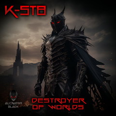 K-ST8 - Destroyer Of Worlds (Original Mix)