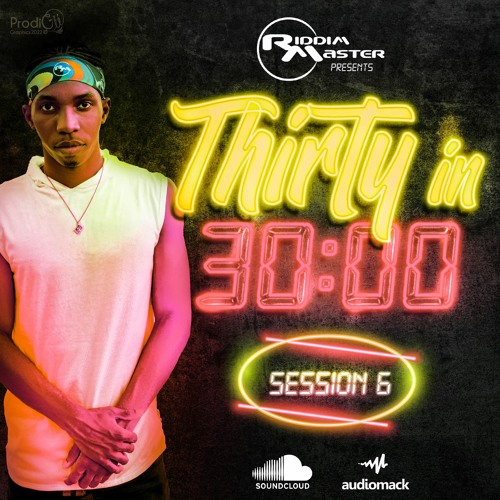 THIRTY IN 30 MINUTES MIXTAPE SESSION #6 (DANCEHALL 2022 - 2024)