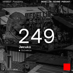 MTP 249 - Medellin Techno Podcast Episodio 249 - Jøruko