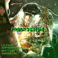 PROGRESSION - (Ft. Zimfromspace, Deity, Kan3ss)