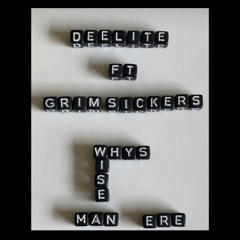 Deelite Ft Grim sickers - Wise man ere ?