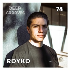 Deep Grooves Podcast #74 - ROYKO