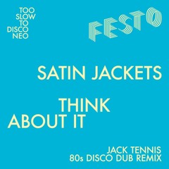 LV Premier - Satin Jackets - Think About It (Jack Tennis 80s Dub Remix) [Too Slow To Disco]