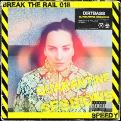 BREAK THE RAIL 018 w/ Speedy (Quarantine Sessions)