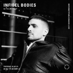 Infidel Bodies 08 w/ Velvet May @ Internet Public Radio, 27.07.21