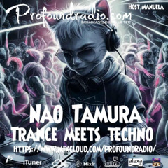 Nao Tamura Profoundradio TRANCE MEETS TECHNO 03/12/2024