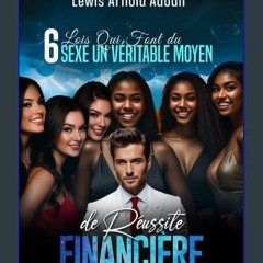 Read ebook [PDF] 📕 6 Lois qui Font du sexe un véritable moyen de réussite financière (French Editi