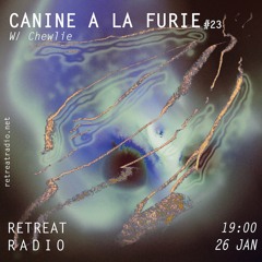 Canine à la furie #23 w/ Chewlie (26/01/23)