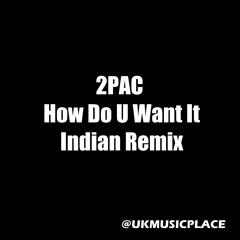 2Pac How Do U Want It / Ishqan De Lekhe (Remix)
