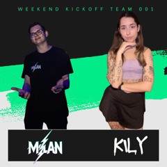 M/LAN & Kily - WEEKEND KICKOFF 001