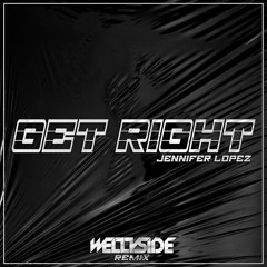 Jennifer Lopez - Get Right (Wellyside Remix)