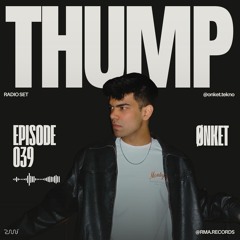 Thump Episode 039 : Onket