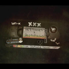 Deftones-Sextape(DeathFauna Darkwave Remix)FREE DL