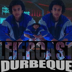 Leiercast #36 w/ DURBEQUE