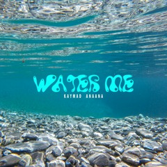 Water Me (Feat. Anaana)