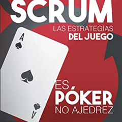 download EPUB 💕 Scrum Las Estrategias del Juego: Es Póker, No Ajedrez (Spanish Editi