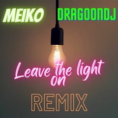 Leave The Light On Meiko Remix