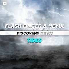 Flash Finger & Heyul - Tides (Out Now) [Discovery Music]