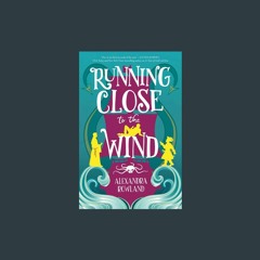 Download: Book Running Close to the Wind by Alexandra Rowland