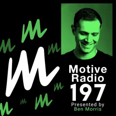Motive Radio 197 - Presented By Ben Morris