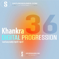 Khankra Presents Digital Progression #36
