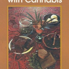 ✔read❤ Cooking with Cannabis: The Most Effective Methods of Preparing Food and Drink with Mariju
