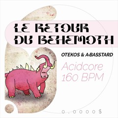 Otekos & A-Basstard - Le Retour Du Behemoth