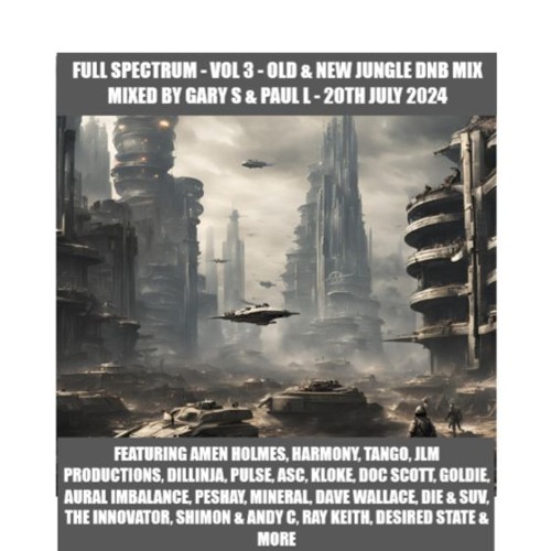 Full Spectrum Volume 3 - Jungle & DNB Old & New - Mixed By Gary Scott & Paul Lynam - 20th July 2024