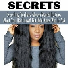 [PDF] Download Fast Hair Growth Secrets: Everything You Have Always Wanted To Know About Your Hair G
