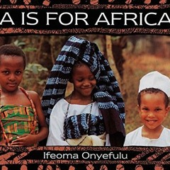 [READ] PDF EBOOK EPUB KINDLE A Is for Africa by  Ifeoma Onyefulu 📂