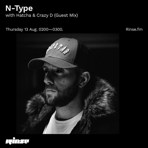 N-Type - Rinse Fm - 13th Aug 2020 Ft Hatcha & Crazy D (EXTENDED SHOW)