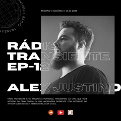 RADIO TRANSIENTE 012 -  Invites ALEX JUSTINO