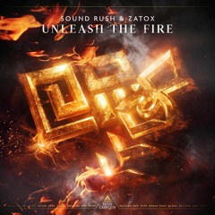 Sound Rush & Zatox - Unleash The Fire (Preview)