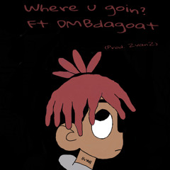 Where u goin? Ft DMBdagoat (Prod. ZvanZ)