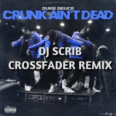 Crunk Ain't Dead (Scrib's Crossfader Remix)