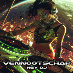 VENNOOTSCHAP - HEY DJ (FREE DOWNLOAD)