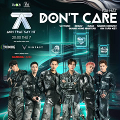 DON'T CARE ( ISSAC - QUANG HÙNG MASTERD - NEGAV - GIN TUẤN KIỆT - VŨ THỊNH - NANON KORAPAT )