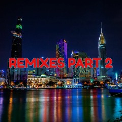 Remixes Part 2