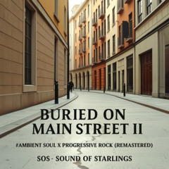 Buried on Main Street II   #Ambient Soul × Progressive Rock (Remastered)