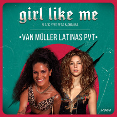 #FreeDownload | Leanh, Nat Valverde, BEP & Shak1ra - Girl Like Me (Van Müller Latina's PVT)